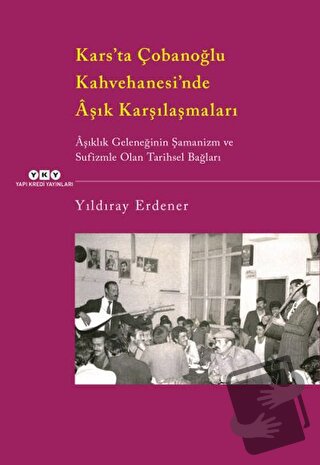 Kars’ta Çobanoğlu Kahvehanesi’nde Aşık Karşılaşmaları - Yıldıray Erden