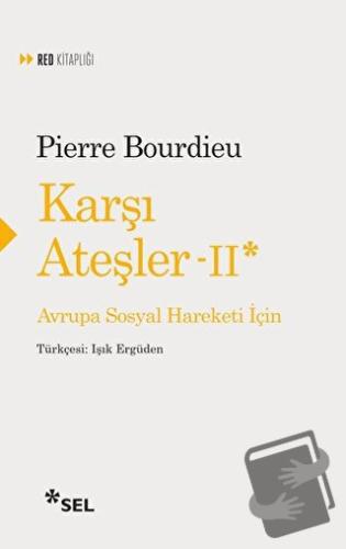 Karşı Ateşler - 2 - Pierre Bourdieu - Sel Yayıncılık - Fiyatı - Yoruml