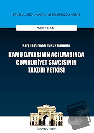 Karşılaştırılmalı Hukuk Işığında Kamu Davasının Açılmasında Cumhuriyet