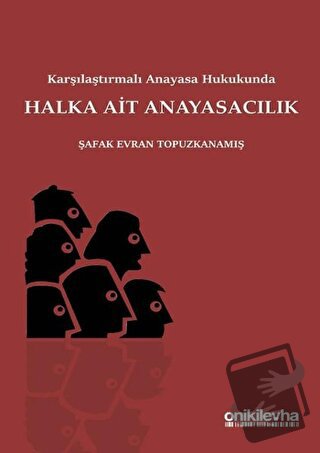 Karşılaştırmalı Anayasa Hukukunda Halka Ait Anayasacılık - Şafak Evran