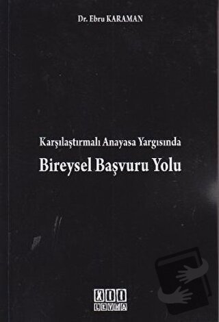 Karşılaştırmalı Anayasa Yargısında Bireysel Başvuru Yolu - Ebru Karama