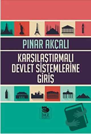 Karşılaştırmalı Devlet Sistemlerine Giriş - Dr. Pınar Akçalı - İmge Ki