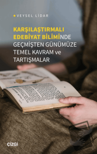 Karşılaştırmalı Edebiyat Biliminde Geçmişten Günümüze Temel Kavram ve 