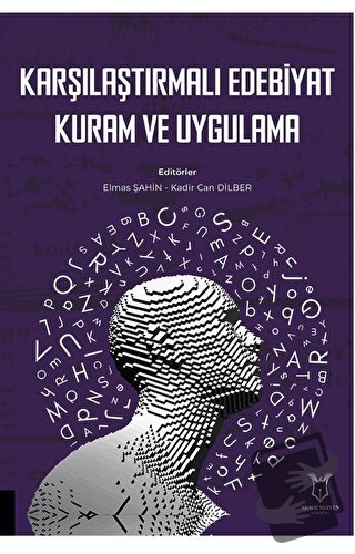 Karşılaştırmalı Edebiyat, Kuram ve Uygulama - Kadir Can Dilber - Akade