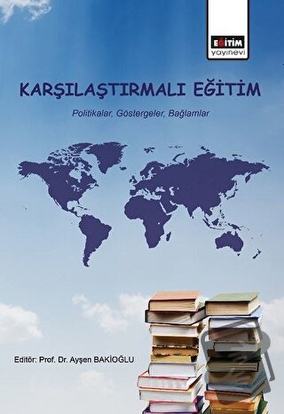 Karşılaştırmalı Eğitim - Ayşen Bakioğlu - Eğitim Yayınevi - Ders Kitap