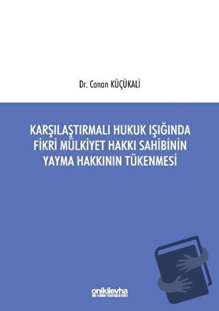 Karşılaştırmalı Hukuk Işığında Fikri Mülkiyet Hakkı Sahibinin Yayma Ha