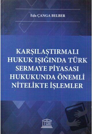 Karşılaştırmalı Hukuk Işığında Türk Sermaye Piyasası Hukukunda Önemli 