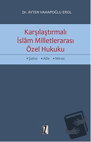 Karşılaştırmalı İslam Milletlerarası Özel Hukuku - Ayten Vahapoğlu Ero