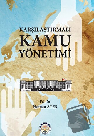 Karşılaştırmalı Kamu Yönetimi (Ciltli) - Hamza Ateş - Türk İdari Araşt