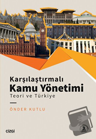 Karşılaştırmalı Kamu Yönetimi - Teori ve Türkiye - Önder Kutlu - Çizgi