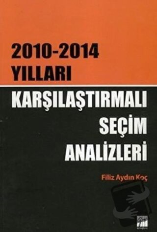 Karşılaştırmalı Seçim Analizleri - Filiz Aydın Koç - Gazi Kitabevi - F