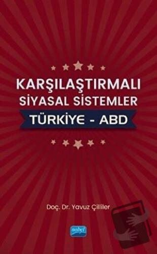 Karşılaştırmalı Siyasal Sistemler : Türkiye - ABD - Yavuz Çilliler - N