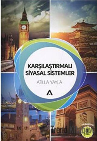 Karşılaştırmalı Siyasal Sistemler - Atilla Yayla - Adres Yayınları - F