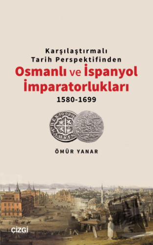 Karşılaştırmalı Tarih Perspektifinden Osmanlı ve İspanyol İmparatorluk