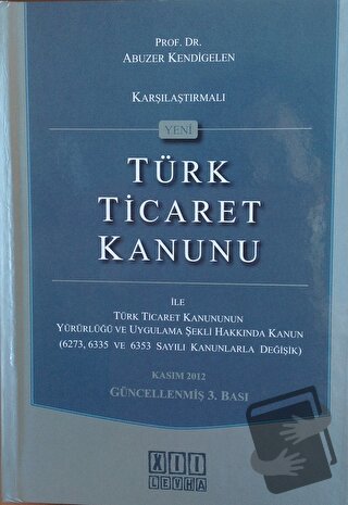 Karşılaştırmalı Yeni Türk Ticaret Kanunu (Ciltli) - Abuzer Kendigelen 