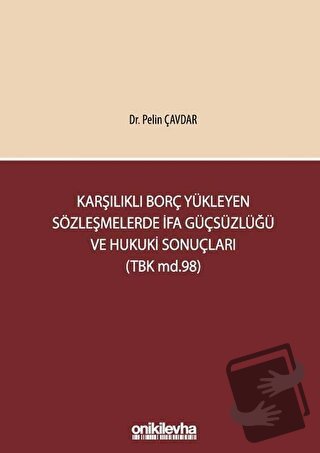 Karşılıklı Borç Yükleyen Sözleşmelerde İfa Güçsüzlüğü ve Hukuki Sonuçl