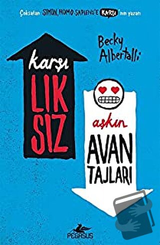 Karşılıksız Aşkın Avantajları - Becky Albertalli - Pegasus Yayınları -