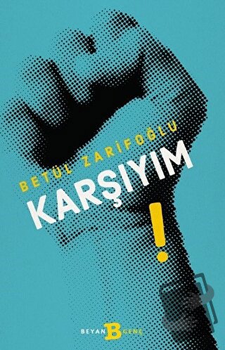 Karşıyım - Betül Zarifoğlu - Beyan Yayınları - Fiyatı - Yorumları - Sa