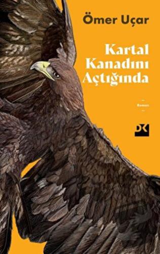 Kartal Kanadını Açtığında - Ömer Uçar - Doğan Kitap - Fiyatı - Yorumla