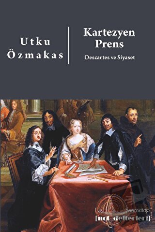 Kartezyen Prens: Descartes ve Siyaset - Utku Özmakas - ZoomKitap - Fiy