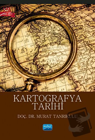 Kartografya Tarihi - Murat Tanrıkulu - Nobel Akademik Yayıncılık - Fiy