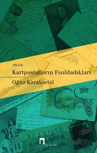 Kartpostalların Fısıldadıkları - Oğuz Karakartal - Dergah Yayınları - 