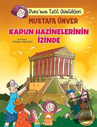 Karun Hazinelerinin İzinde - Duru'nun Tatil Günlükleri - Mustafa Ünver