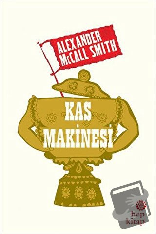 Kas Makinesi - Alexander McCall Smith - Hep Kitap - Fiyatı - Yorumları