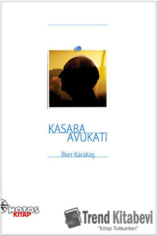 Kasaba Avukatı - İlker Karakaş - Notos Kitap - Fiyatı - Yorumları - Sa