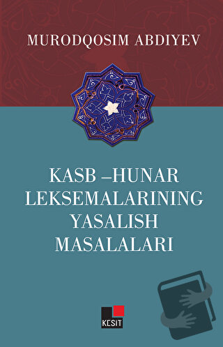 Kasb - Hunar Leksemalarining Yasalish Masalaları - Murodqosim Abdiyev 