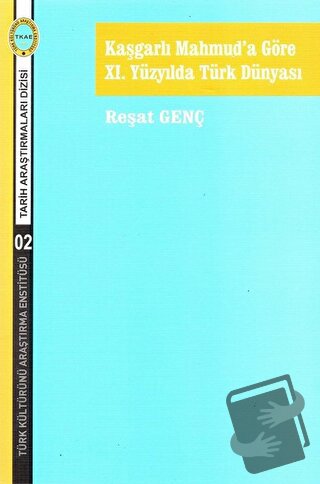 Kaşgarlı Mahmud’a Göre 11. Yüzyılda Türk Dünyası - Reşat Genç - Türk K