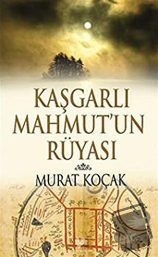 Kaşgarlı Mahmut'un Rüyası - Murat Koçak - Çağrı Yayınları - Fiyatı - Y