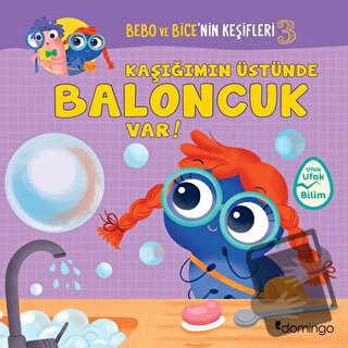 Kaşığımın Üstünde Baloncuk Var! - Bebo ve Bice’nin Keşifleri 3 - Tecno