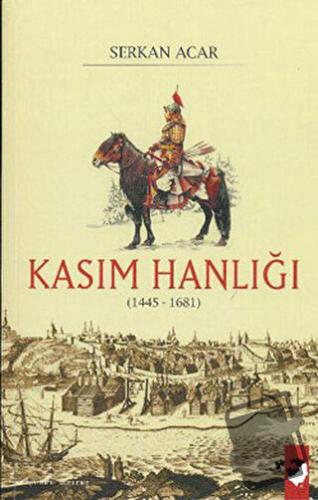 Kasım Hanlığı (1445-1681) - Serkan Acar - IQ Kültür Sanat Yayıncılık -