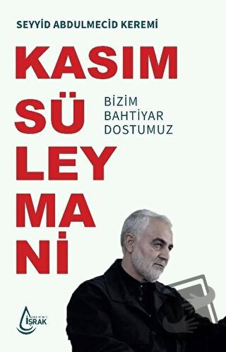 Kasım Süleymani Bizim Bahtiyar Dostumuz - Seyyid Abdulmecid Keremi - İ