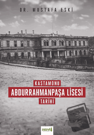 Kastamonu Abdurrahmanpaşa Lisesi Tarihi - Mustafa Eski - Servi Yayınla