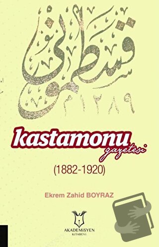 Kastamonu Gazetesi (1882-1920) - Ekrem Zahid Boyraz - Akademisyen Kita