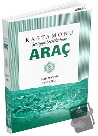 Kastamonu Şer'iyye Sicillerinde Araç - Fahri Maden - Sonçağ Yayınları 