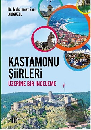 Kastamonu Şiirleri Üzerine Bir İnceleme - Muhammet Sani Adıgüzel - Aka