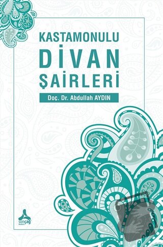 Kastamonulu Divan Şairleri - Abdullah Aydın - Sonçağ Yayınları - Fiyat