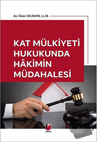 Kat Mülkiyeti Hukukunda Hakimin Müdahalesi - Ömer Delikaya - Adalet Ya