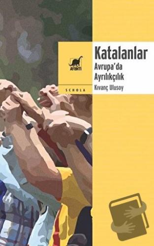 Katalanlar - Avrupa’da Ayrılıkçılık - Kıvanç Ulusoy - Ayrıntı Yayınlar