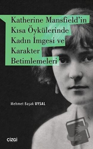 Katherine Mansfield'in Kısa Öykülerinde Kadın İmgesi ve Karakter Betim