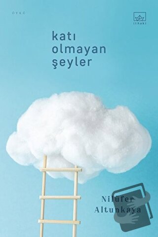 Katı Olmayan Şeyler - Nilüfer Altunkaya - İthaki Yayınları - Fiyatı - 