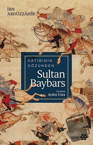 Katibinin Gözünden Sultan Baybars - İbn Abdüzzahir - Yeditepe Yayınevi