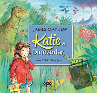 Katie ve Dinozorlar - James Mayhew - Yapı Kredi Yayınları - Fiyatı - Y