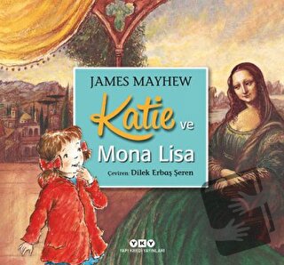 Katie ve Mona Lisa - James Mayhew - Yapı Kredi Yayınları - Fiyatı - Yo