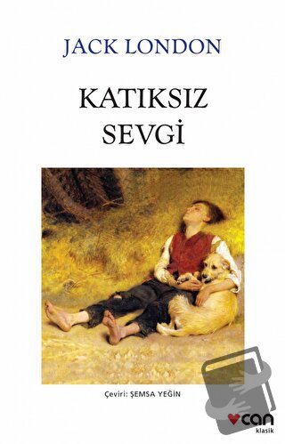 Katıksız Sevgi - Jack London - Can Yayınları - Fiyatı - Yorumları - Sa