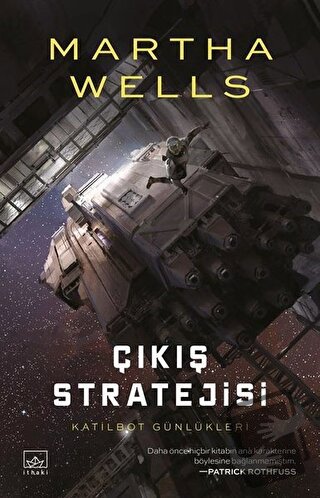 Katilbot Günlükleri 4 - Çıkış Stratejisi - Martha Wells - İthaki Yayın