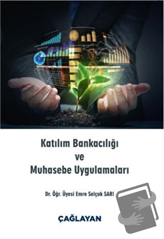 Katılım Bankacılığı ve Muhasebe Uygulamaları - Emre Selçuk SARI - Çağl